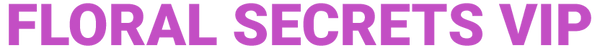 Floral Secrets™ VIP